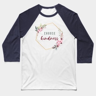 Choose kindness Baseball T-Shirt